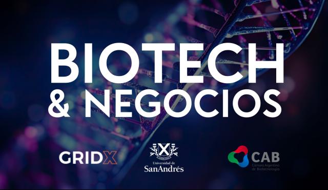 El programa sobre negocios y biotecnología que promete revolucionar el futuro. “Biotech & Negocios 2025” es el resultado de un trabajo conjunto entre GRIDX, la Cámara de Biotecnología y la Universidad de San Andrés.
